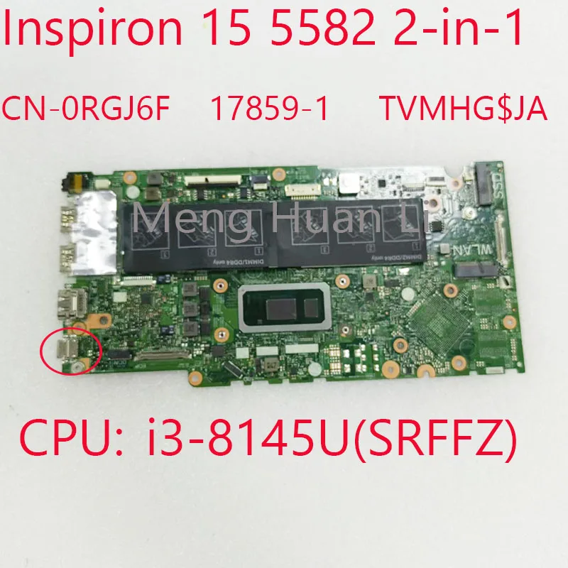 

5582 Motherboard 17859-1 0RGJ6F TVMHG For Dell Inspiron 15 5582 2-in-1 CN-0RGJ6F CPU:i3-8145U(SRFFZ) UMA DDR4 100%Test OK