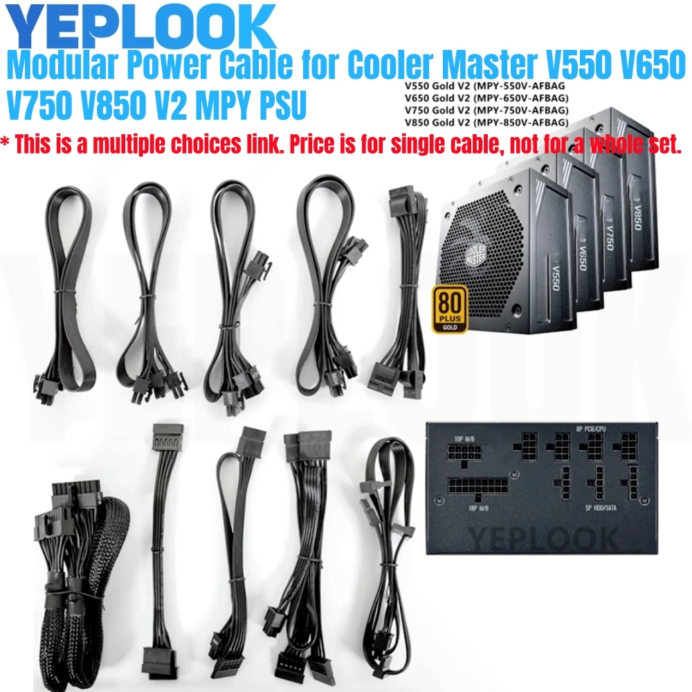 

Modular Power Cable for Cooler Master V550 V650 V750 V850 V2 MPY PSUs, GPU PCIe 8Pin 6+2, CPU 4+4Pin, SATA, Molex IDE, 24Pin ATX