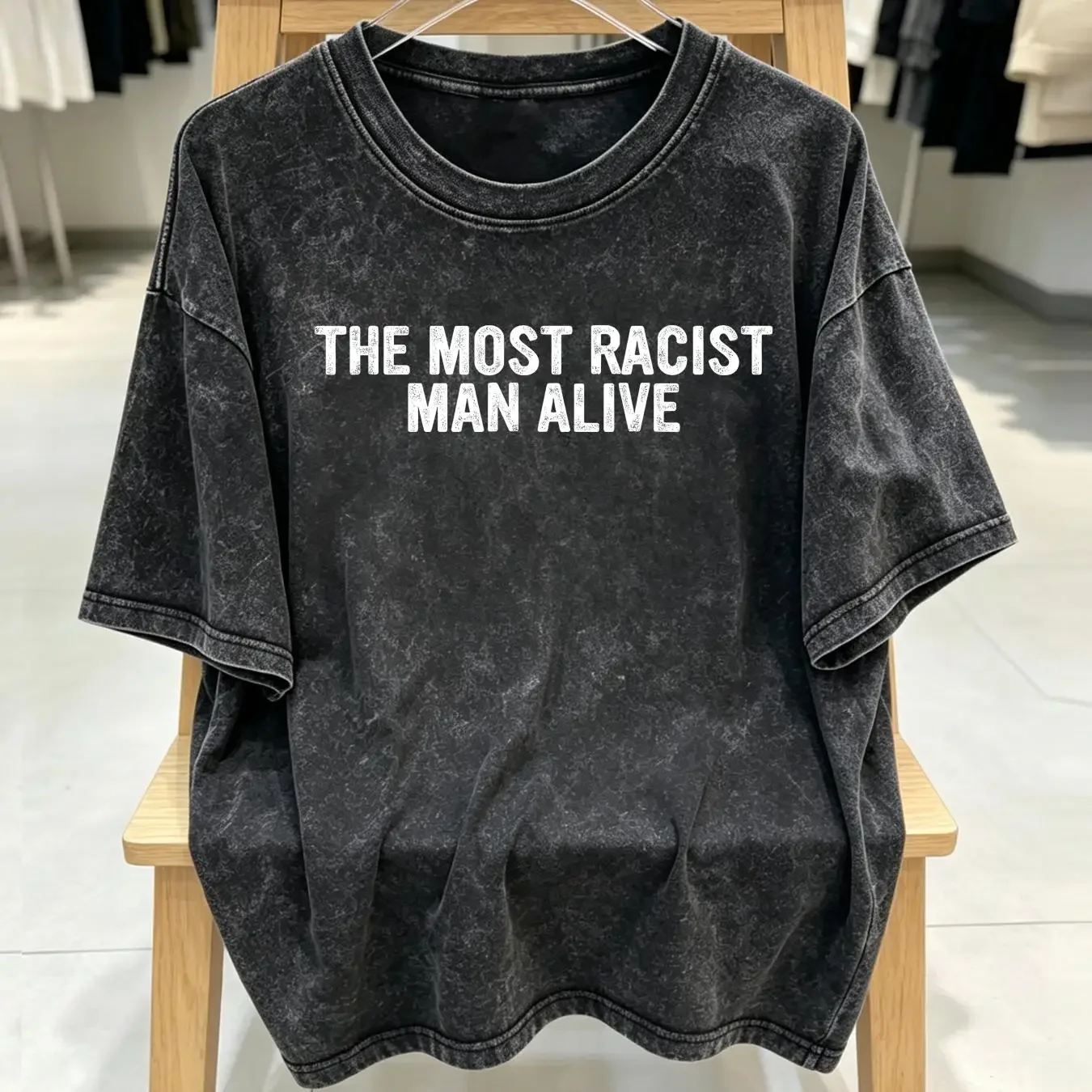 washed T Shirt The Most Racist Man Alive Apparel vintage Washed Unisex streetwear Soft Slightly Versatile Top For Everyday Wear