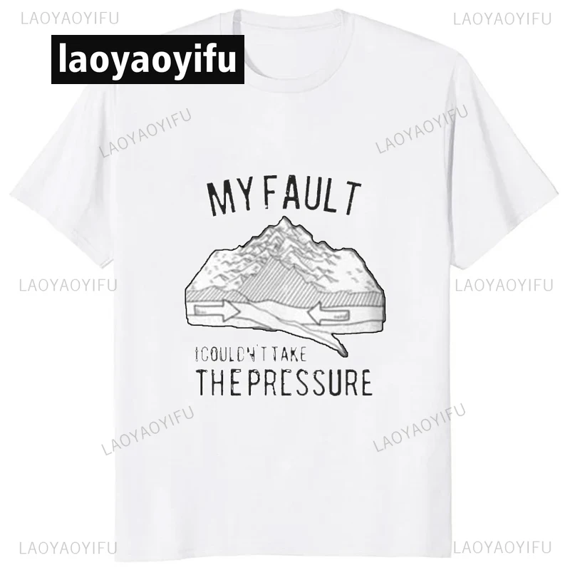 This Is My Fault Tee Geology Pun Funny Geologist Humor TShirt Women T-shirt Casual Fashion Loose Streetwear Hip Hop Man T Shirt