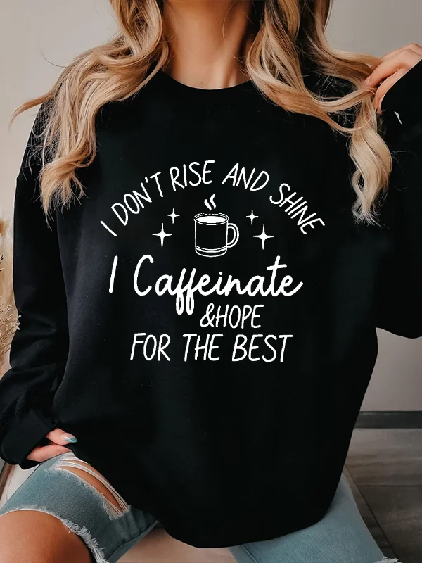 

I Do Not Rise and Shine I Caffeinate and Hope Fpr The Best Slogan Women Sweatshirt Vintage Coffee Cup Star Print Female Sweater