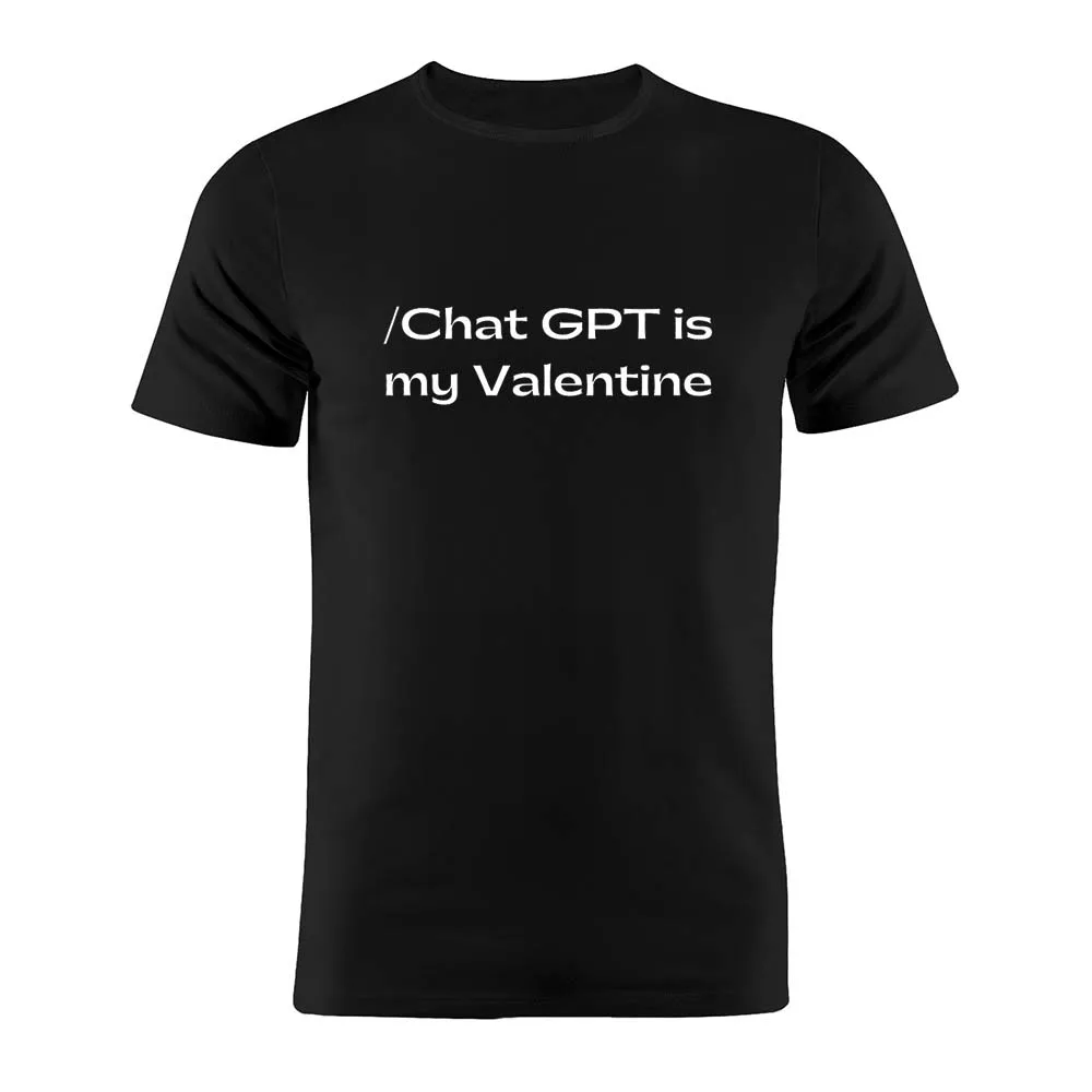 Funny Men Clothing ChatGPT Is My Valentine Forever Alone Chat GPT Developer Programmer Coder Artwork Gift Tee