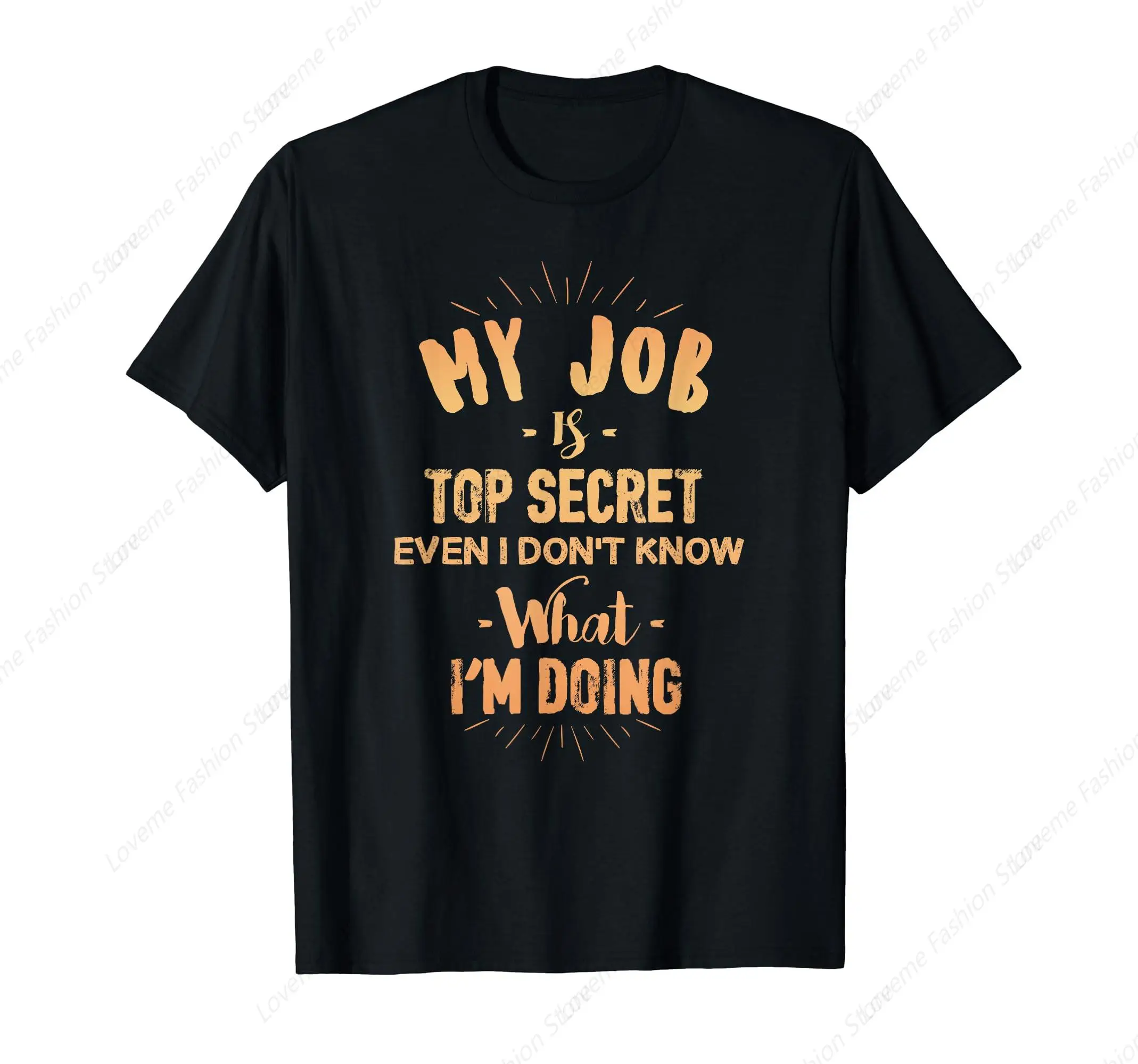 

Funny Saying My Job Is Top Secret T-Shirt Summer Men'S T-Shirt Short Sleeved T-Shirt Streetwear Casual Fashion Men Tops