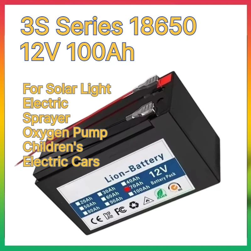 12V 100Ah 3S 18650 Lithium Ion Battery for Solar Light Electric Sprayer Oxygen Pump Children's Electric Cars