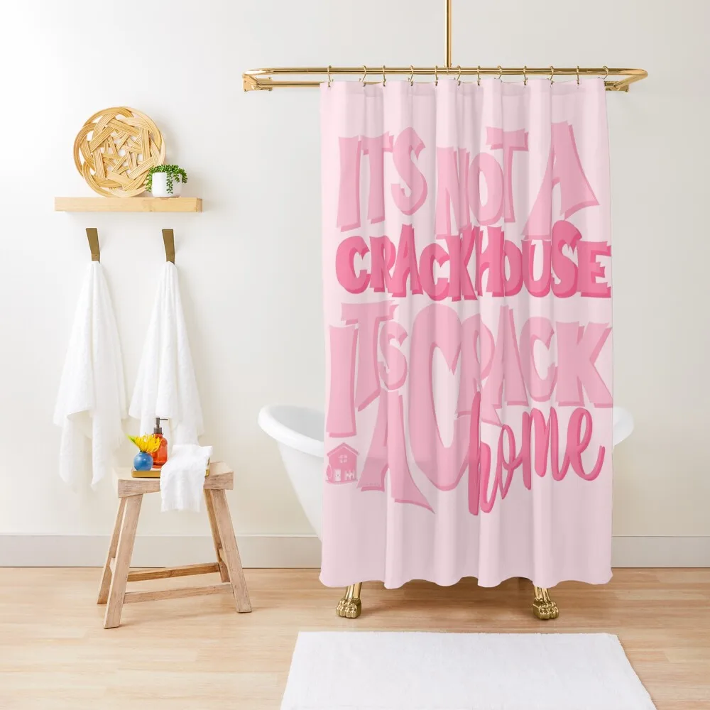 

It's Not A Crack House Its a Crack Home Pink Shower Curtain Bathroom For Shower Luxury Bathroom Curtain