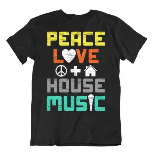 Peace Love Tshirt House Music Shirt Funny Awesome Birhday Gift Event