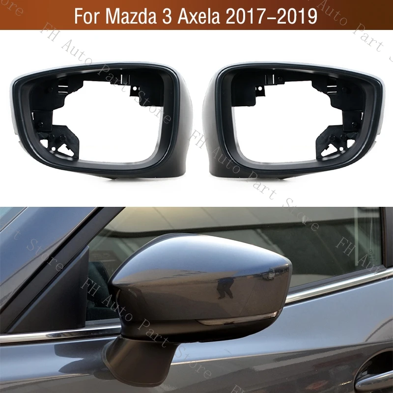 Car Wing Door Side Exterior Rearview Mirror Frame Case Trim Housing Shell For Mazda 3 Axela 2017 2018 2019