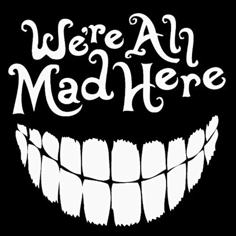 Car Sticker Personality Alice In Wonderland Inspired We're All Mad Here Vinyl Car Decal for, Laptops, Car Windows Etc.20cm*20cm