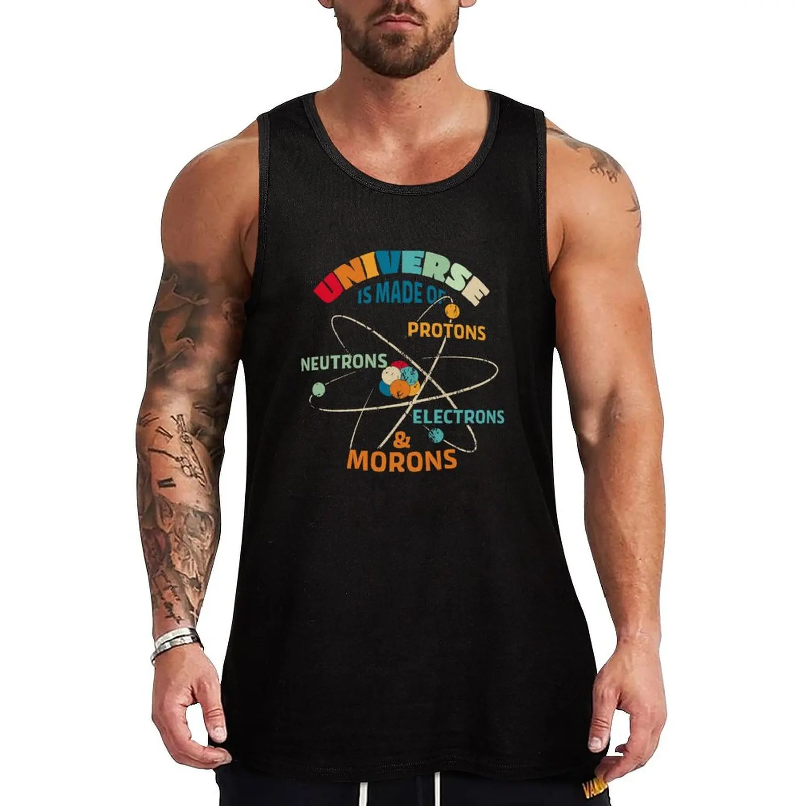 Universe is Made of Protons, Neutrons, Electrons, and Morons Tank Top Men's gym gym shirt men gym wear men cotton t-shirts man