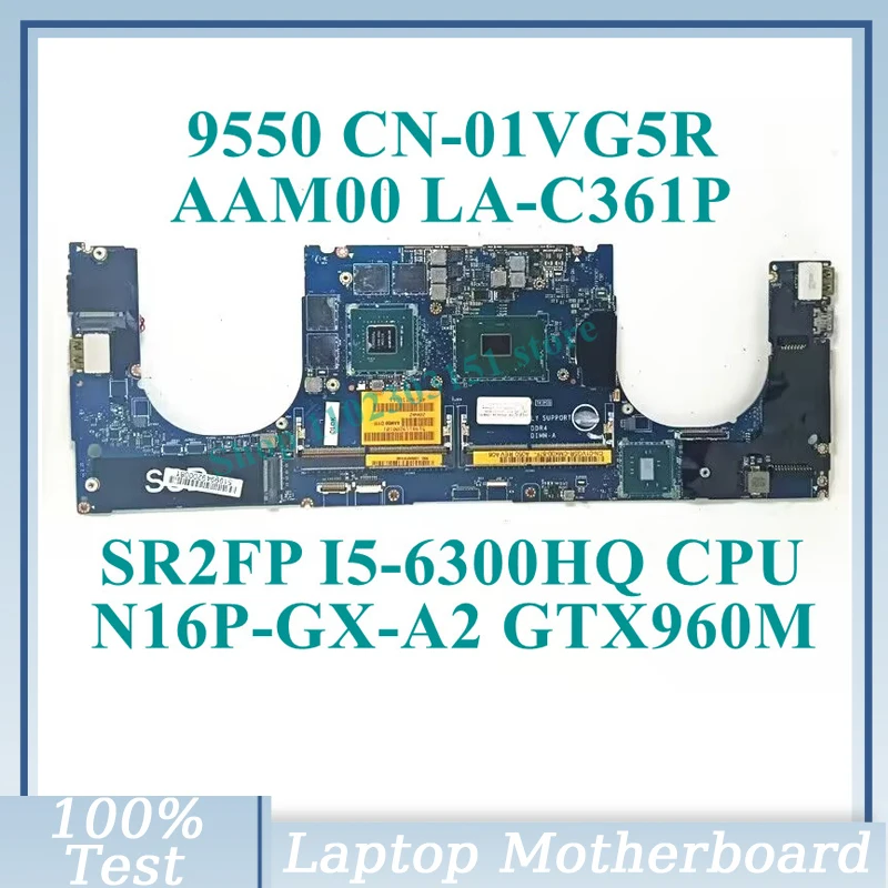 CN-01VG5R 01VG5R 1VG5R With SR2FP I5-6300HQ CPU AAM00 LA-C361P For Dell 9550 Laptop Motherboard N16P-GX-A2 GTX960M 100%Tested OK