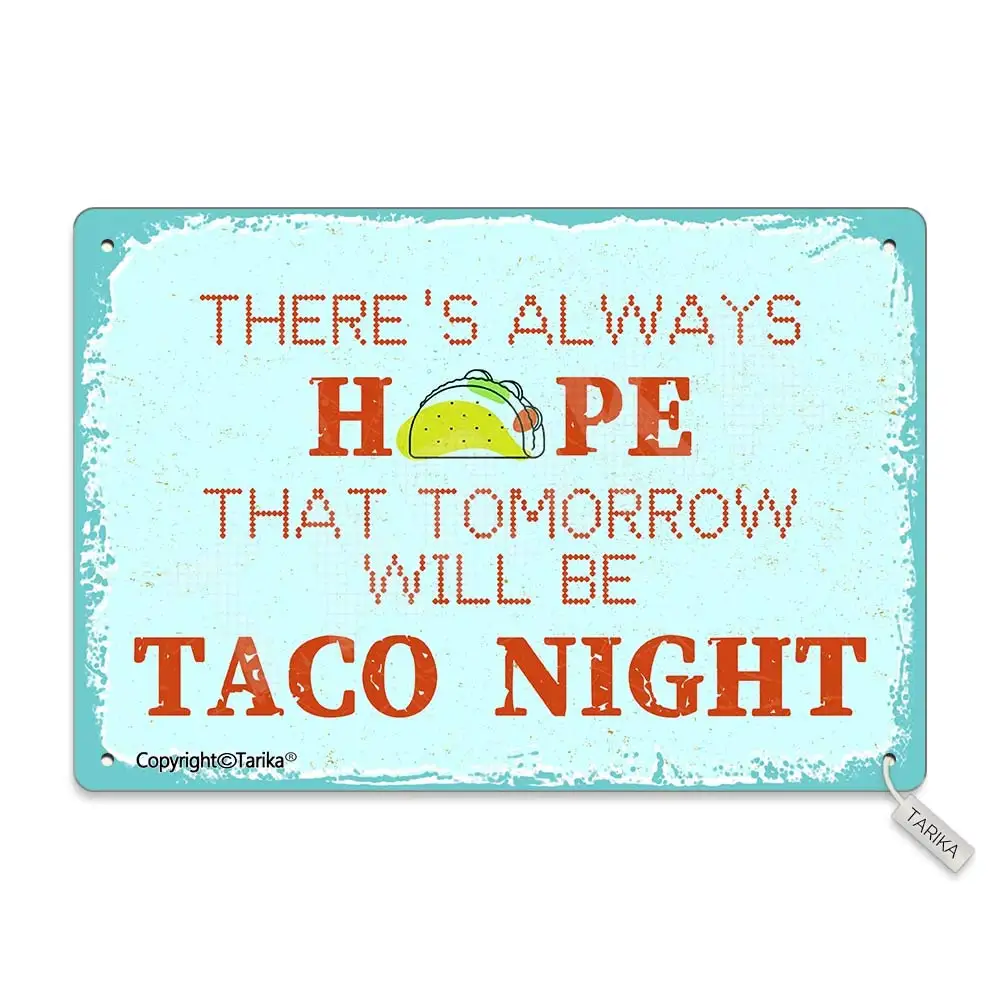 There's Always Hope That Tomorrow Will Be Taco Night 20X30 cm Tin Vintage Look Decoration Plaque Sign for Home Kitchen Bathroom