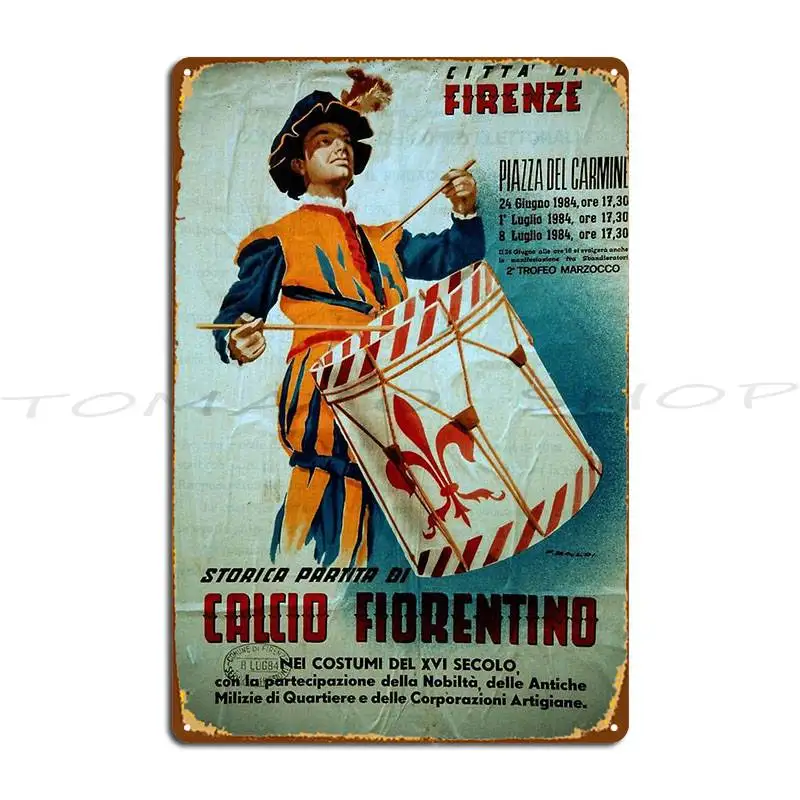 Calcio Fiorentino Parade Florence Italy Metal Sign Mural Decoration Cinema Home Personalized Tin Sign Poster