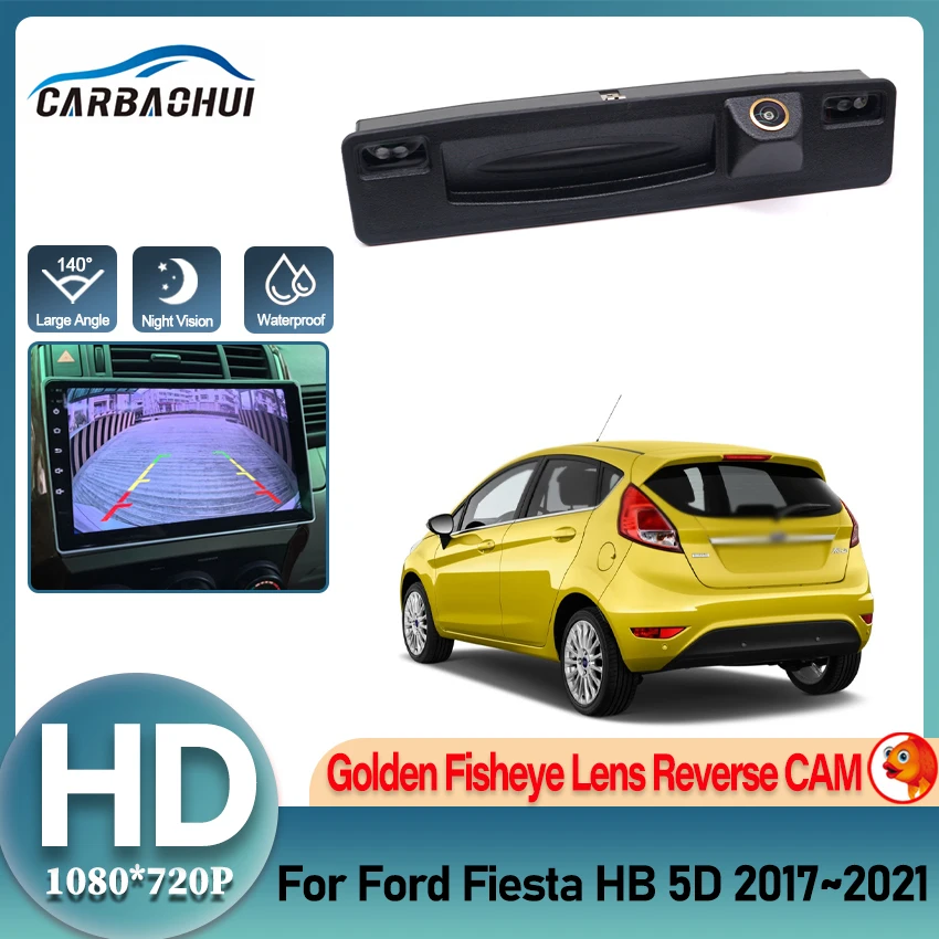 HD Rear Camera For Ford Fiesta HB 5D 2017 2018 2019 2020 2021 Waterproof Facelift Trunk Handle Backup Parking Reversing Camera