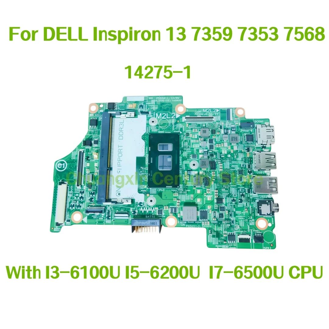 

Материнская плата 14275-1, подходящая для ноутбуков DELL Inspiron 13 7359 7353 7568 с процессорами I3-6100U, I5-6200U, I7-6500U, 100% протестирована, исправна.