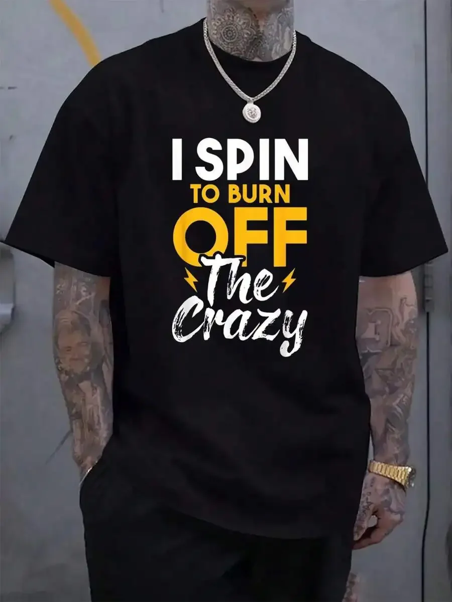 100% Cotton I Spin To Burn Off The Crazy - Cyclist Spinning Class Lover T-Shirt Men's Black Vacation Crew Neck Short Sleeve Holi