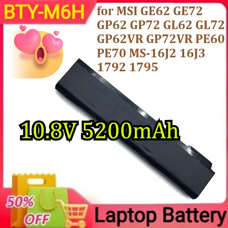 

BTY-M6H Laptop Battery for MSI GE62 GE72 GP62 GP72 GL62 GL72 GP62VR GP72VR PE60 PE70 MS-16J2 16J3 1792 1795 10.8V 5200mAh