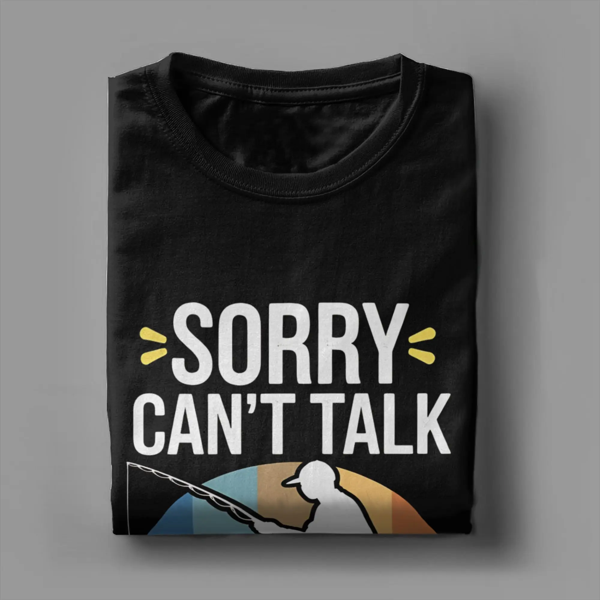 Graphic Printing Sorry I can't talk I Was On My Other Line Fishing Is Calling T Shirt for Men Women 100% Cotton T-shirts Clothes