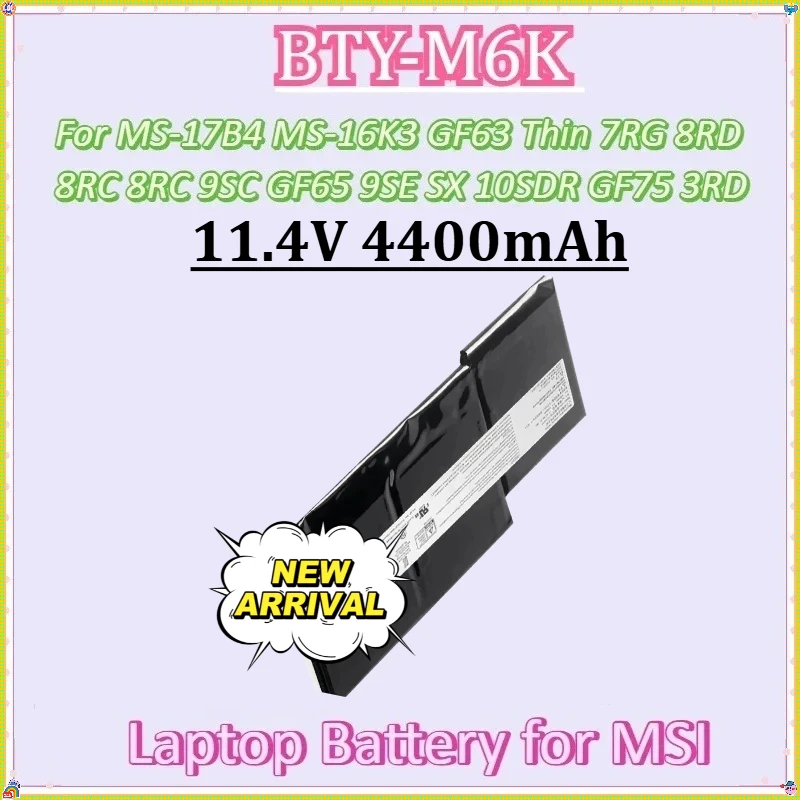 

Laptop Battery for MSI MS-17B4 MS-16K3 GF63 Thin 9SC GF65 7RG 8RD 8RC 8RC 9SE SX 10SDR GF75 3RD New BTY-M6K 11.4V 4400mAh