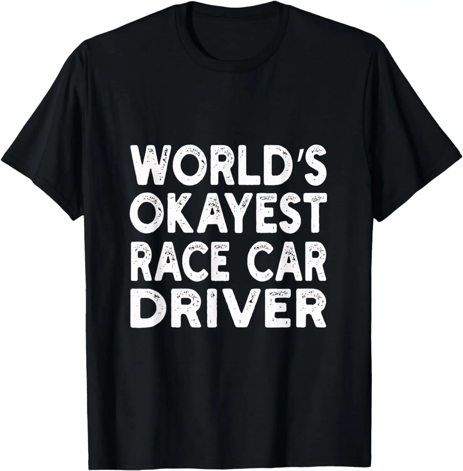 World's Okayest Race Car Driver T-shirt | Race Car Driver T-Shirt