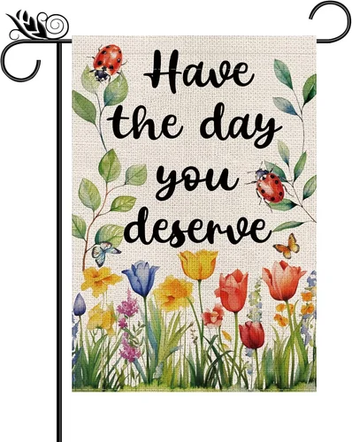 Spring Garden Flag Have the Day You Deserve Double Sided Seasonal Floral Yard Ou VVL YYX EEZ