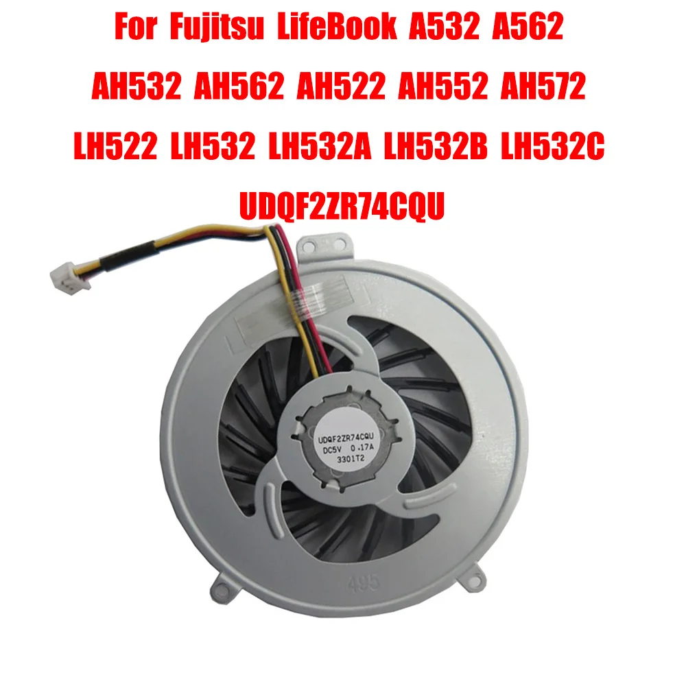 

Replacement Laptop CPU Fan For Fujitsu LifeBook A532 A562 AH532 AH562 AH522 AH552 AH572 LH522 LH532 LH532A LH532B LH532C DC5V