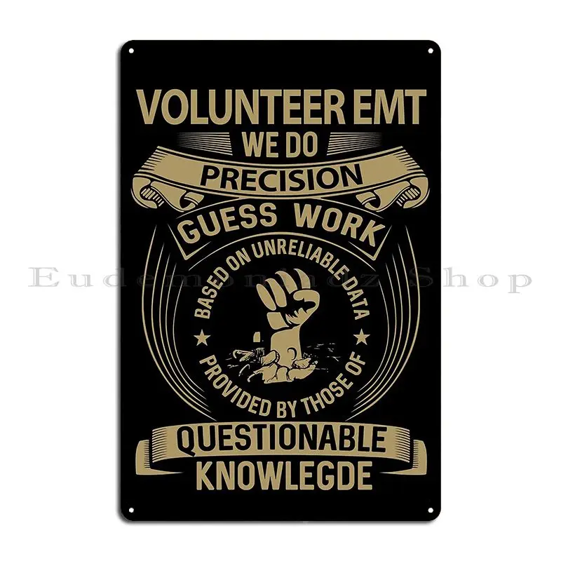 Volunteer Emt T Shirt We Do Precision Gift Item Tee Metal Plaque Poster Party Plaques Custom Home Living Room Tin Sign Poster