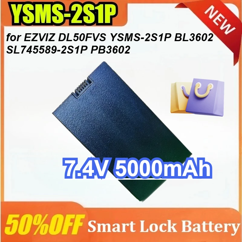 

YSMS-2S1P 7.4V 5000mAh for EZVIZ DL50FVS PB3602 SL745589-2S1P BL3602 Electronic Lock Rechargeable Battery