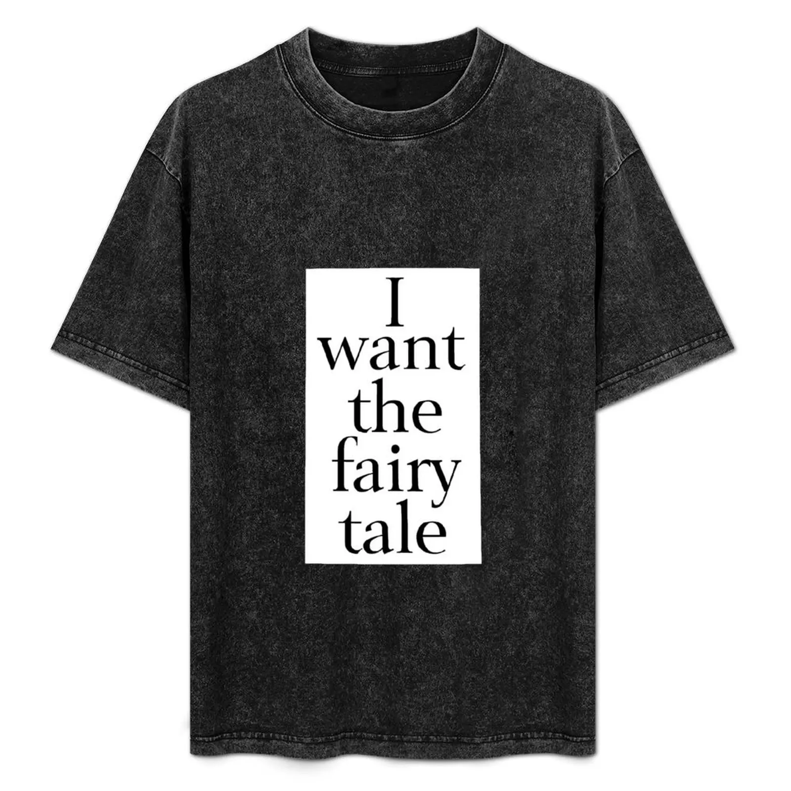 

I Want the Fairy Tale T-Shirt plain kawaii clothes plus size clothes t shirt men 100℅ cotton