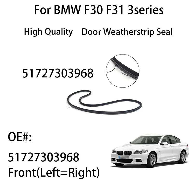 

51727303968 New Car Front Door Seal Weatherstrip Edge Protection For BMW F30 F31 F35 F80 M3 3 Series