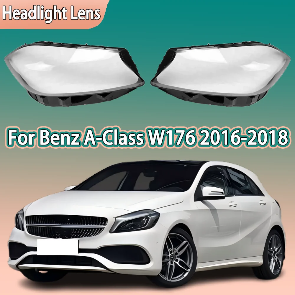 

For Mercedes-Benz A-Class W176 A180 A200 A260 A45 AMG 2016 2017 2018 Car Headlight cover Headlamp Lens Auto Shell Cover