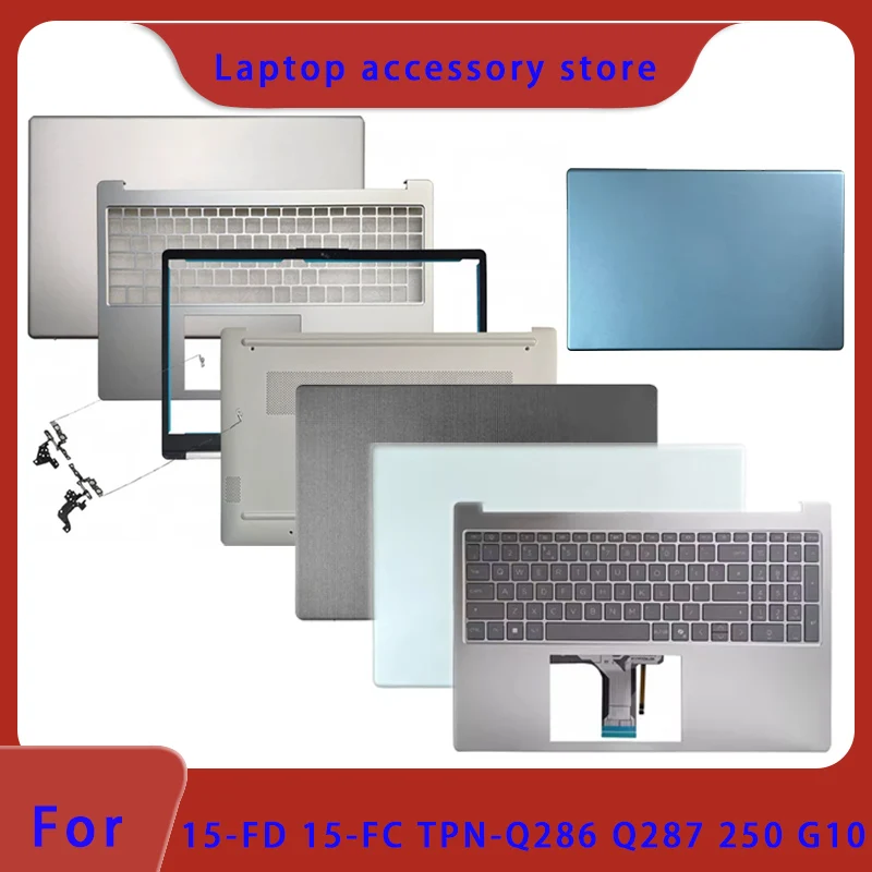 Suitable for Pavilion 15-FC 15-FD TPN-Q286 TPN-Q287 250 G10 top cover screen frame palm rest bottom shell hinge ABCD keyboard