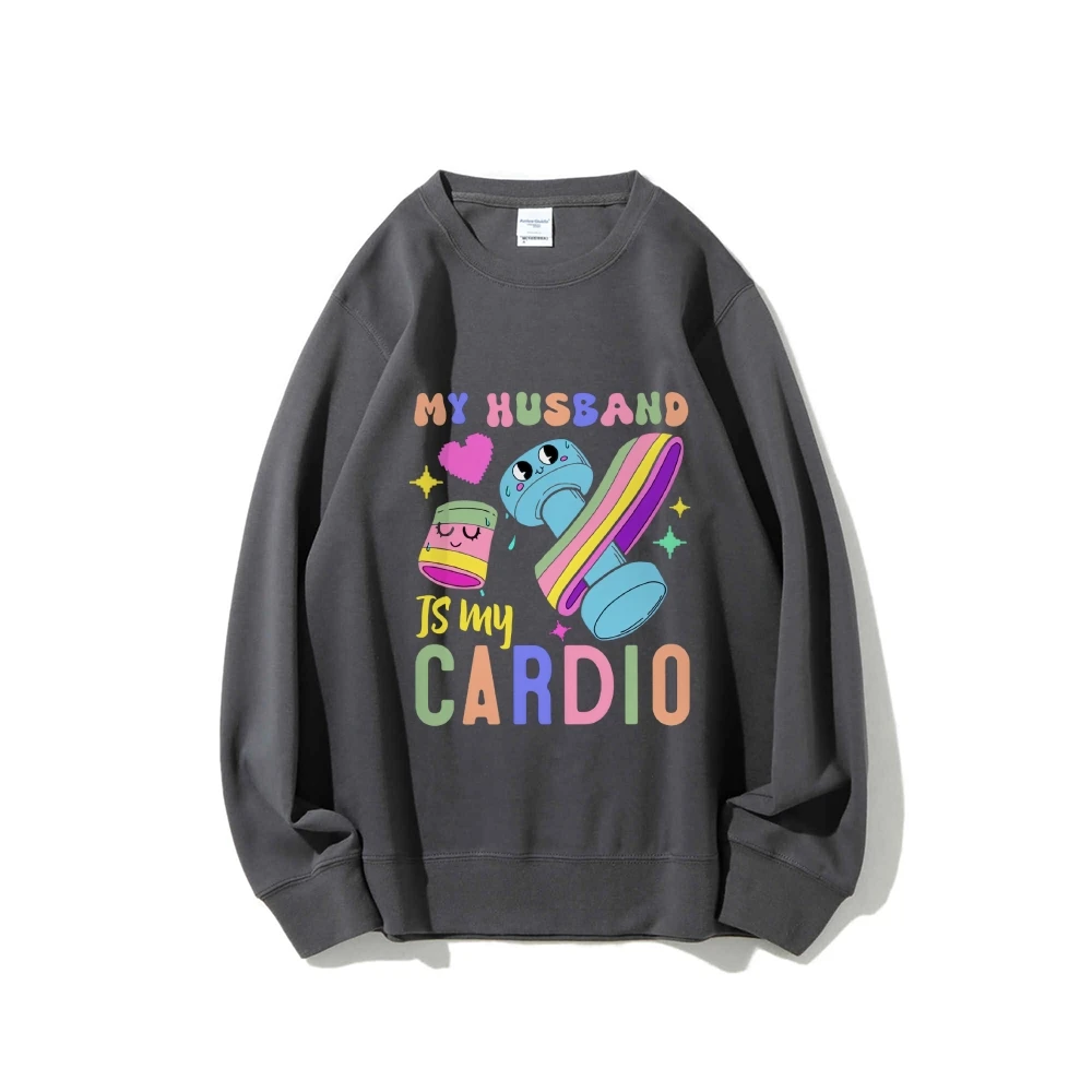 

My Husband Is My Cardio Sweatshirt Wife Sweatshirt Mom Humor Sweatshirt Funny Petty Quote Sweatshirt