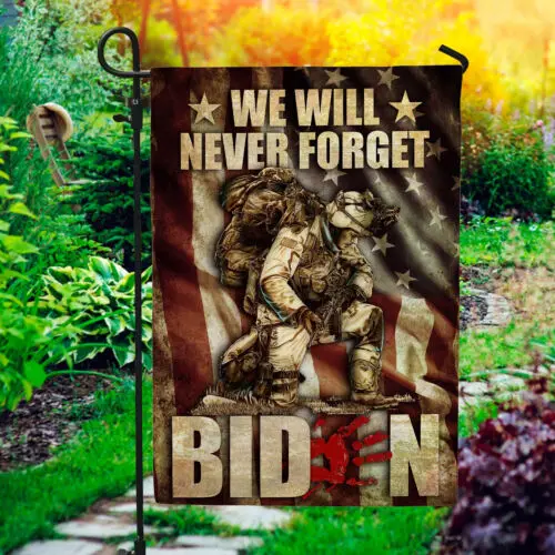 We Will Never Forget Biden Never Forget 13 Fallen Soldiers Flag Garden Flag