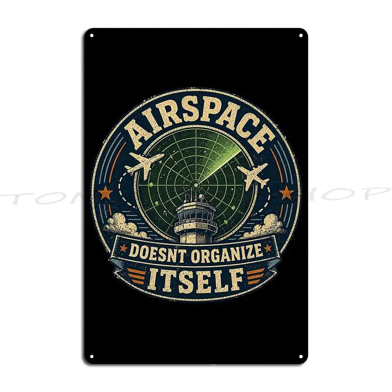 Airspace Doesnt Organize Itself Funny Air Traffic Controller Vintage Metal Sign Cinema Bar Personalized Tin Sign Poster
