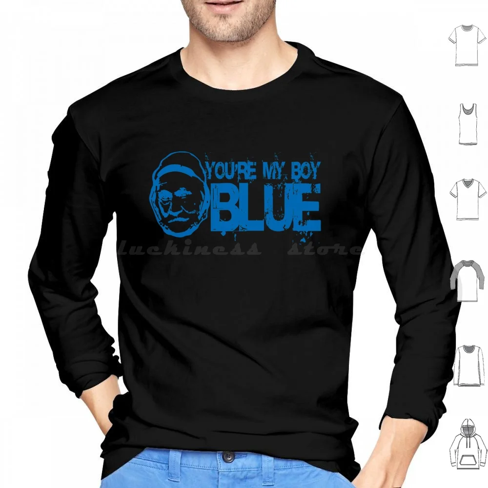 You're My Boy Blue Hoodies Long Sleeve Youre My Boy Blue Youre My Boy My Boy Blue Boy Blue Old School Dumb And Dumber