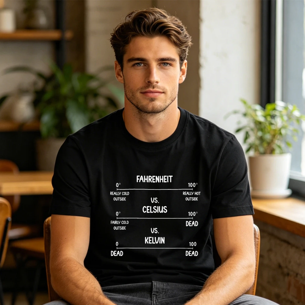 Funny Fahrenheit Celsius Kelvin Temperature Scale Science Teacher Graphic T Shirt Cotton Short Sleeve Physics Casual Gift Tee