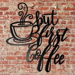 BUT FIRST COFFEE Metal Wall Hanging Signs Shopping Stores Kitchen Decorations Cafe Black Word Plaque Home Decor