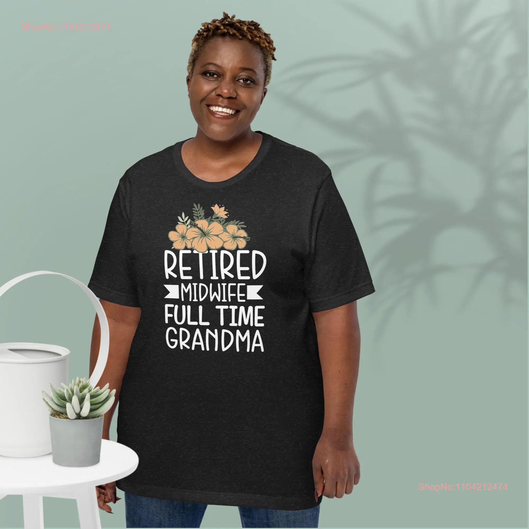 retired midwife full time grandma perfect gift for mother's day birthday or any t shirt long or short sleeves