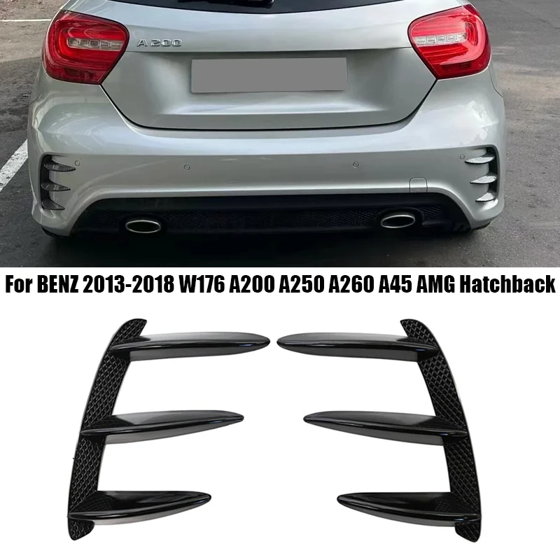 Car Rear Bumper Canards Side Vent Spoiler Anti-collision Guard For Mercedes Benz W176 A200 A250 A260 A45 AMG 2013-2018