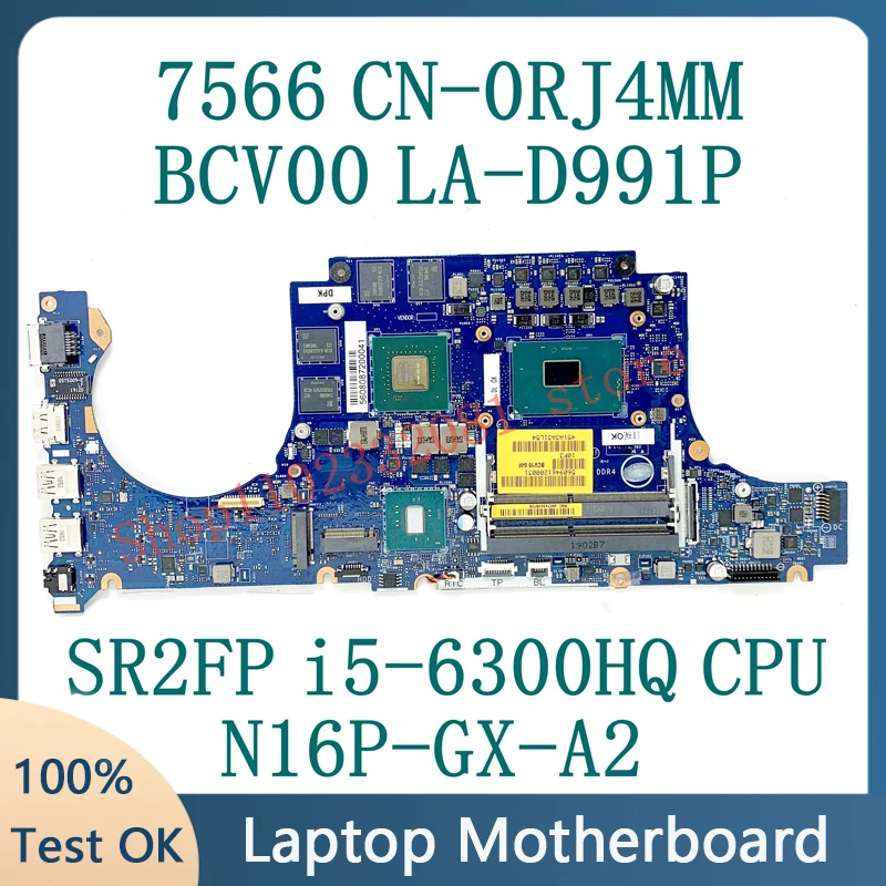 Mainboard RJ4MM 0RJ4MM CN-0RJ4MM W/ SR2FP i5-6300HQ CPU For DELL 15 7566 Laptop Motherboard BCV00 LA-D991P N16P-GX-A2 100%Tested