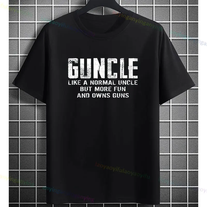 

Funny "Like A Normal Uncle But More Fun and Owns Guns" Guncle Graphic T-shirt Black Pure Cotton Short-sleeve Casual Tshirts
