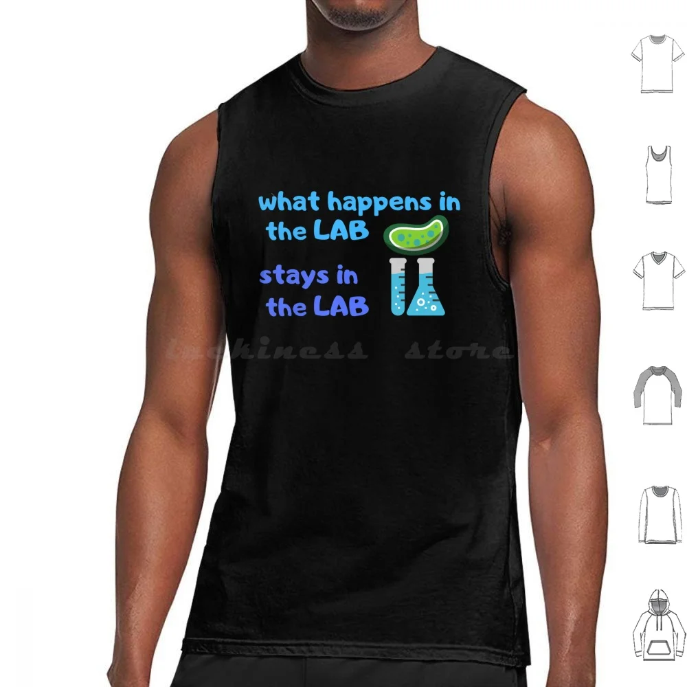 What Happens In The Lab Stays In The Lab!! Funny Microbiology Science Tank Tops Vest Sleeveless Lab Scientist Science