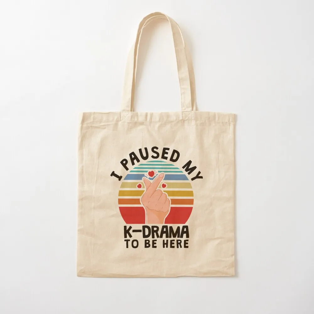 I paused my K-Drama to be here, KDrama Tote Bag tote bag custom Women's bag