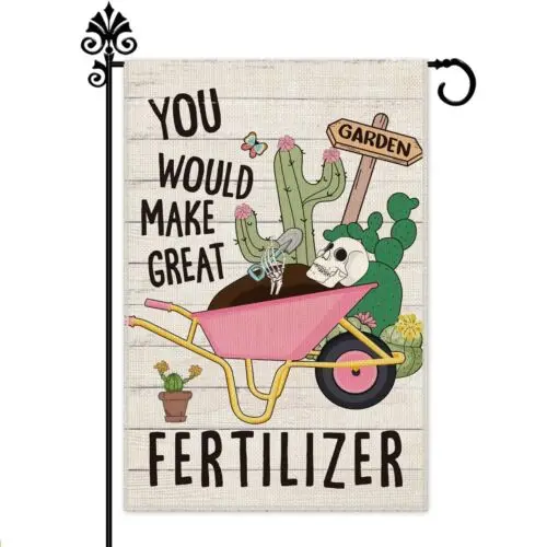 You Would Make Great Fertilizer Cute Garden Flag, 12 x 18 Inch Double Sided H...