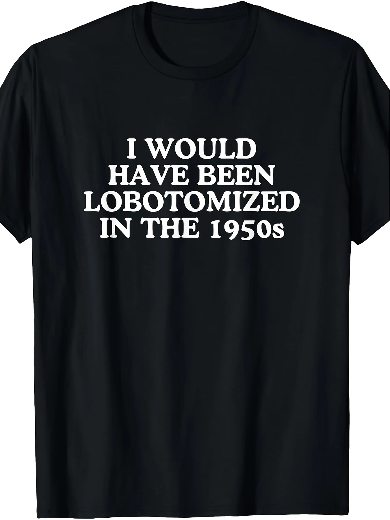 1950S Brain Lobe Surgery Funny Out-Of-Control Z Generation Meme Graphic Rough T-Shirt