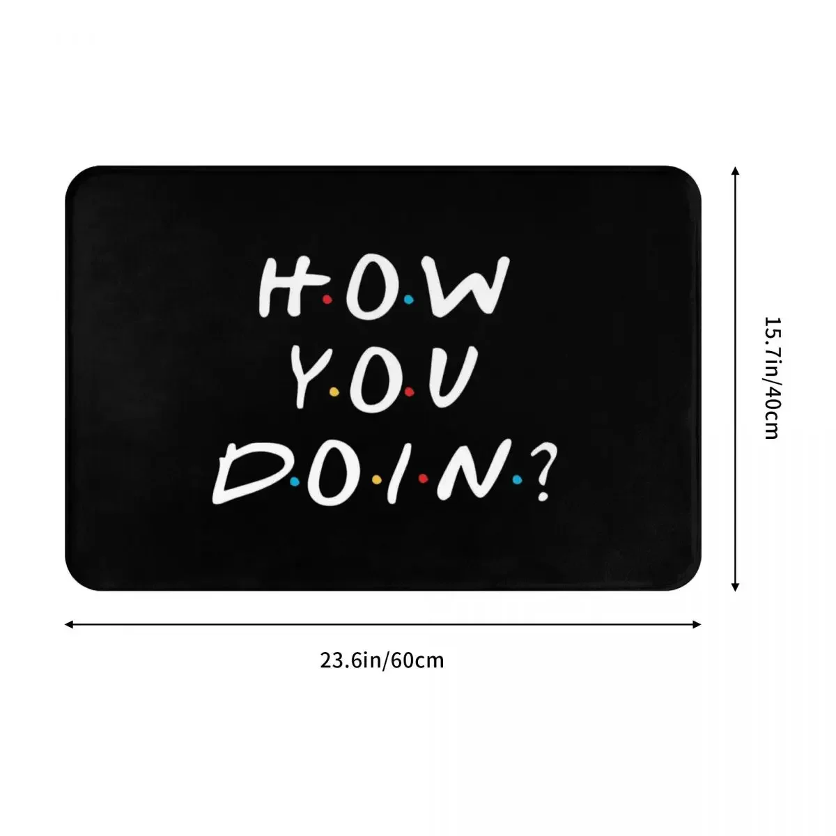 Tv Show Friends How You Doin Non-slip Doormat Floor Mat Antiwear Carpet Rug for Kitchen Entrance Home Living room Footpad Mats