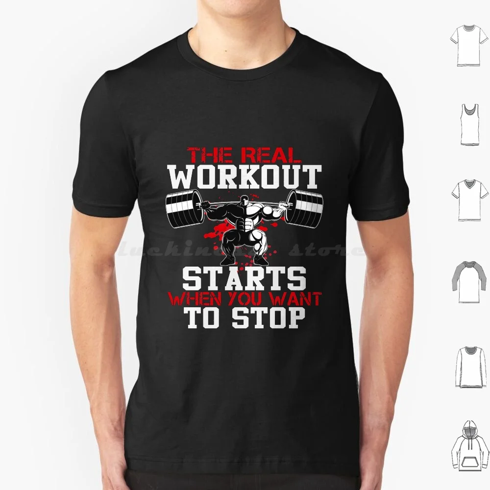 The Real Workout Starts When You Want To Stop T Shirt Men Women Kids 6xl The Real Workout Starts When You Want To Stop The Real