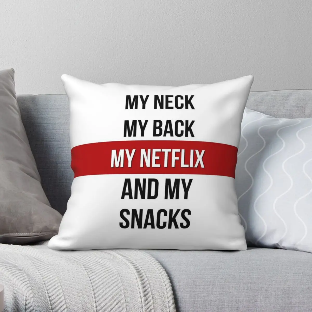 My Neck My Back My Netflix My Snacks Square Pillowcase Polyester Linen Velvet Pattern Zip Decorative Sofa Seater Cushion Cover