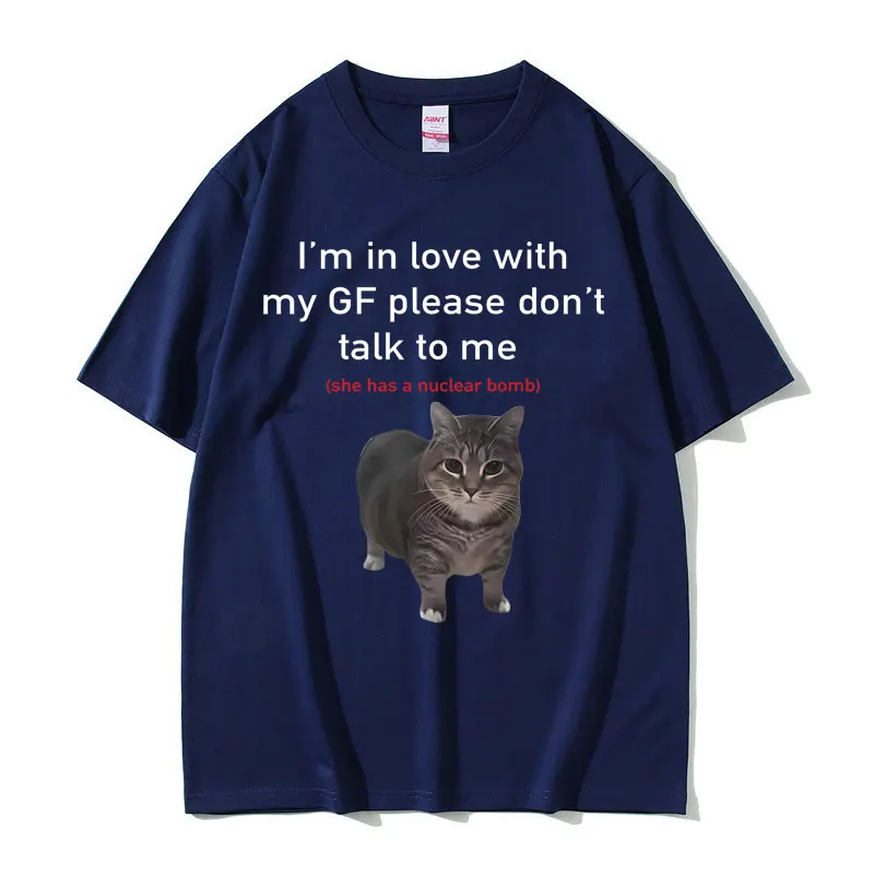 I'm in Love with My GF Please Don't Talk To Me Cat Funny Meme T Shirts Men Women Casual Cotton Short Sleeve Oversized T-shirts view 3