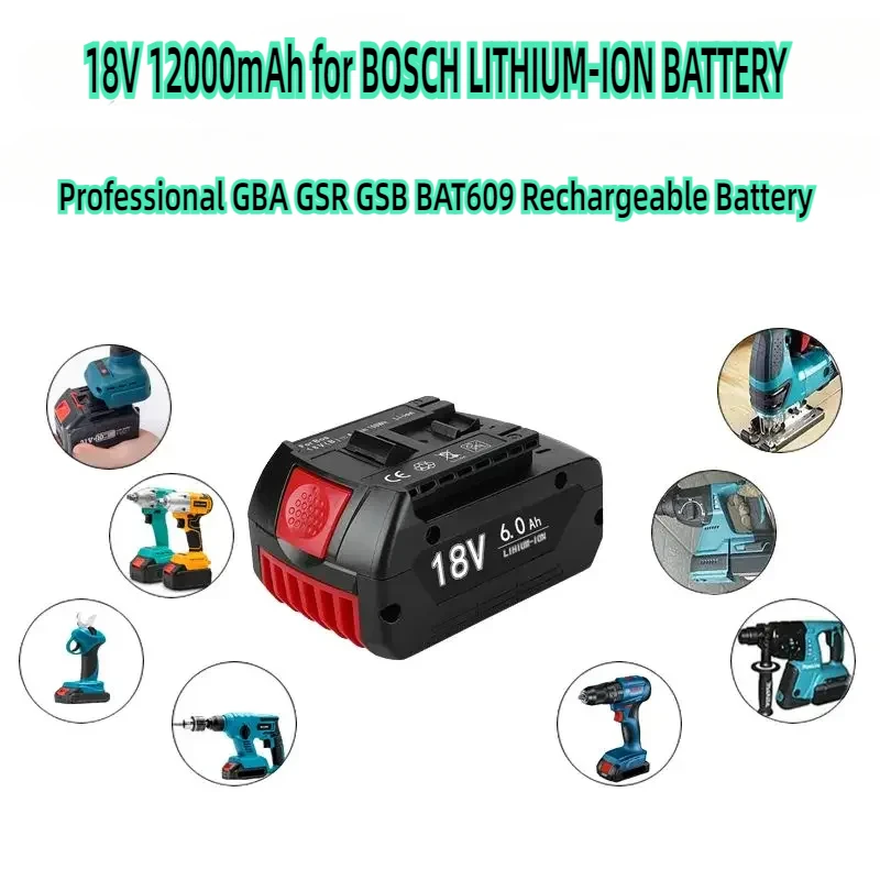 18V 12000mAh for BOSCH LITHIUM-ION BATTERY GBA 18v 6.0/8.0 /12.0Ah Professional GBA GSR GSB BAT609 Rechargeable Battery